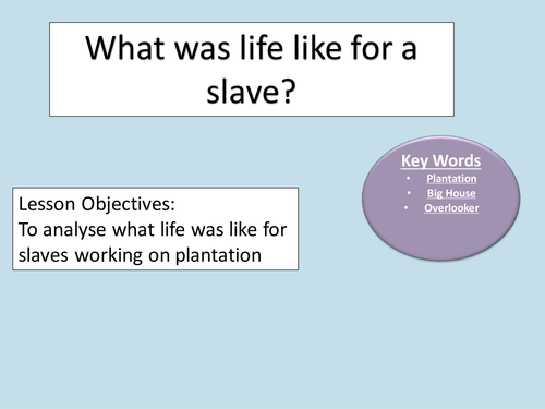 The life of a slave