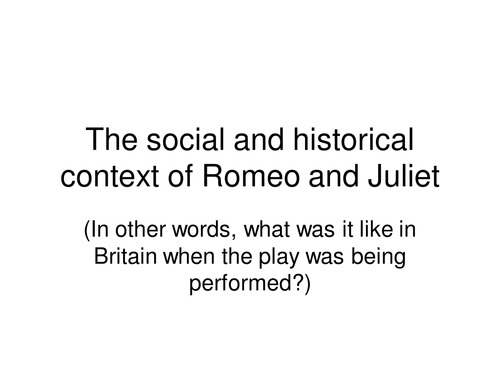 Romeo and Juliet Social and Hist context