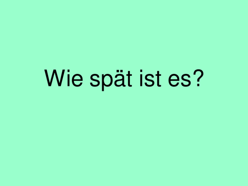 Wie spät ist es?