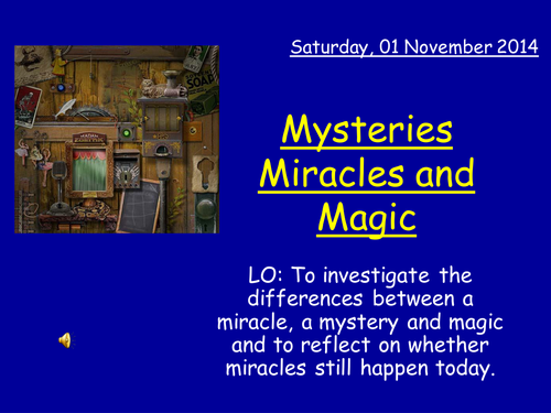 Miracles, mysteries and magic