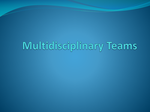 PowerPoint and Resources - Multidisciplinary Teams