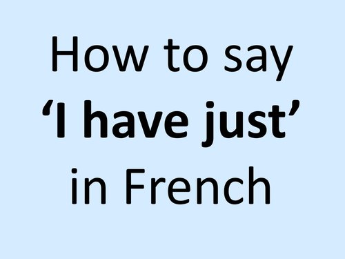 how-to-say-i-have-just-in-french-teaching-resources