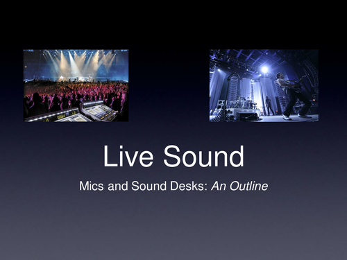 Live Sound - Mics and Mixing Desks