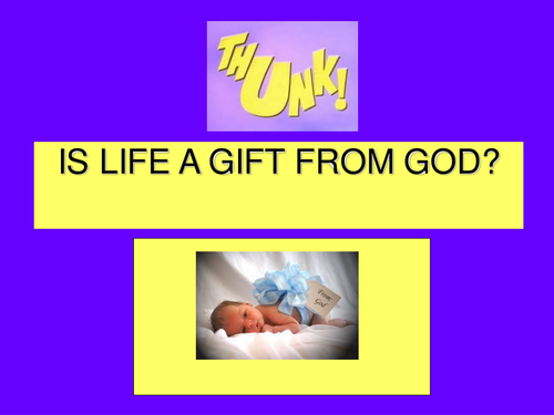 Thunk - Is life a gift from God?