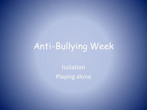 Anti-Bullying power point -playing alone/isolation