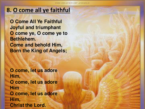 Christmas Carols . 'O come all ye faithful' .
