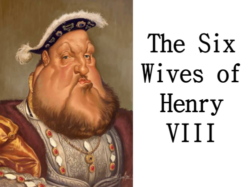 Henry VIII and his six wives by - UK Teaching Resources - TES