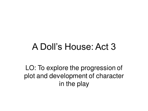 A Doll's House Act beginning Teaching Resources