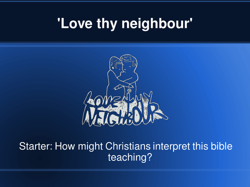 'Love thy neighbour' Christian teaching: starter