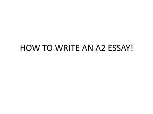 How to write an A2 Essay for OCR