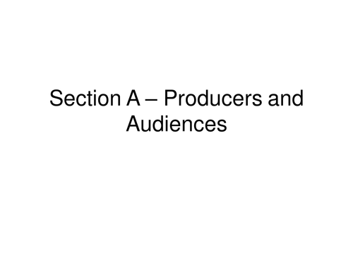 Section A: Producers and audiences