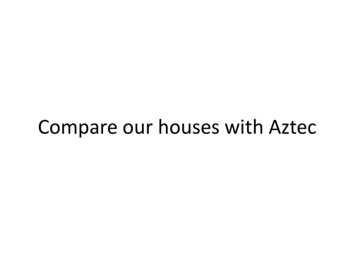 Comparing Aztec and British houses