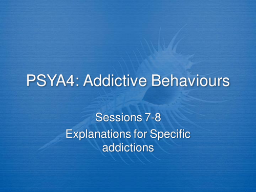 Explanations of Specific Addictions