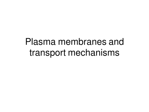 Plasma membranes and transport