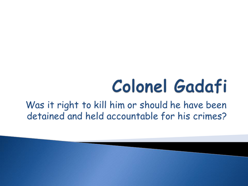 Was it right to kill Gadafi?