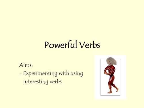 Using powerful verbs.