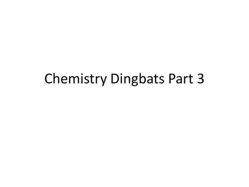 Chemistry Ding-bats - Part 3