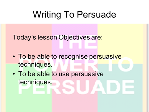 Writing To Persuade Full lesson Powerpoint