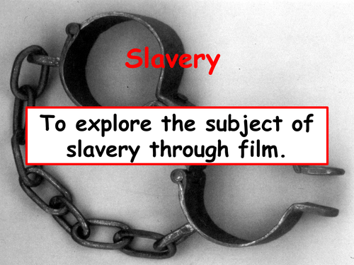 Slavery - Full lesson PP - exploring Through Film