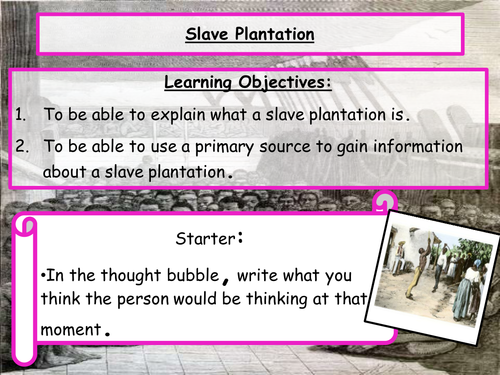 Slavery - Full lesson PP - Plantations, Sources