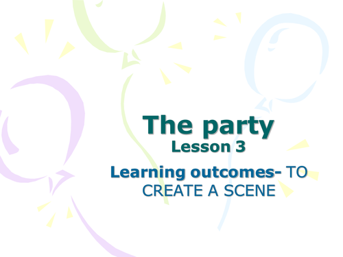 The Party - Lesson PP- Creating a Scene