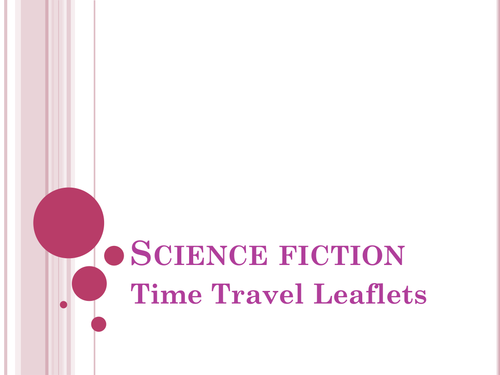 Writing a Leaflet for Time Travel - Full lesson PP