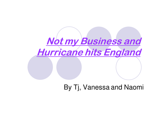 Not My Business & Hurricane Hits England