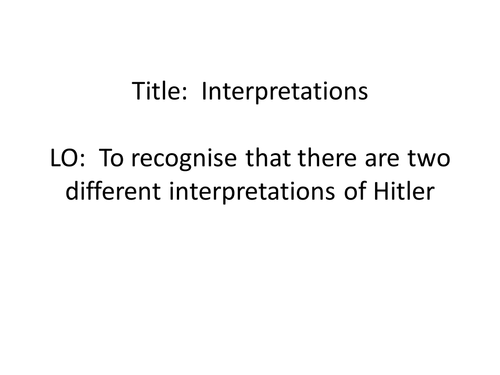 Why there Weree Different 'Hitlers' - lesson PP