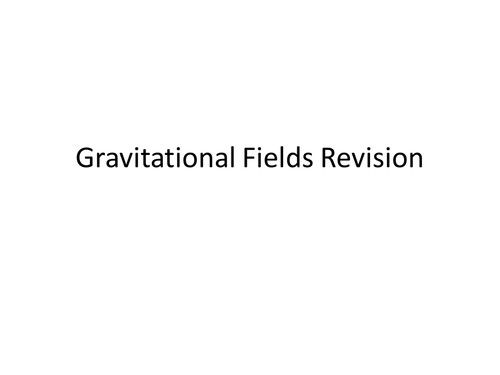Gravitational Fields revision activities