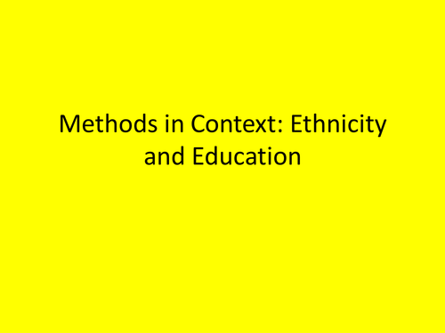 Methods In Context: Ethnicity and Education
