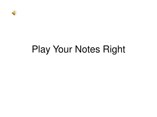 Play Your Notes Right