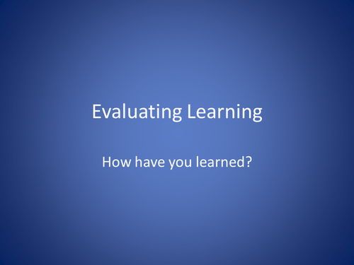 Evaluating Learning