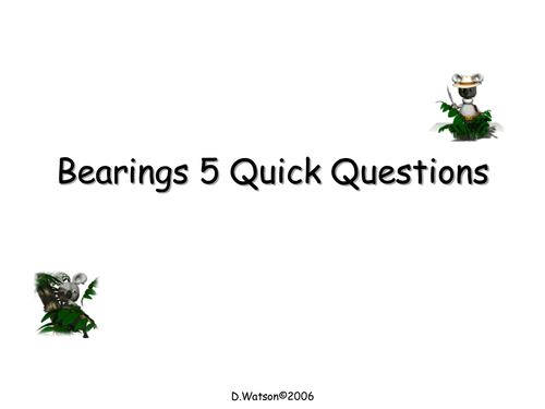 Bearings starter / plenary 5 Quick Questions