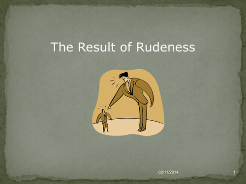 The Result of Rudeness
