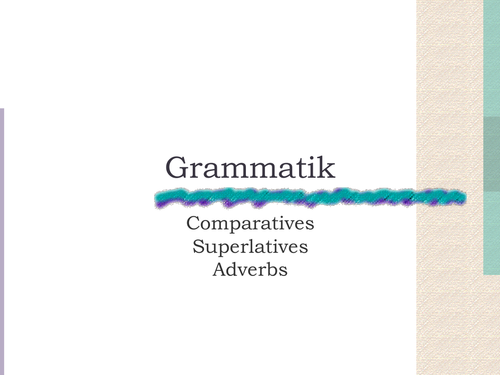 Comparatives, superlatives & adverbs
