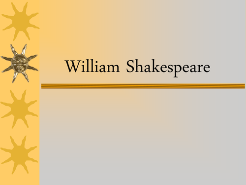Powerpoint: Shakespeare's Life and Context.