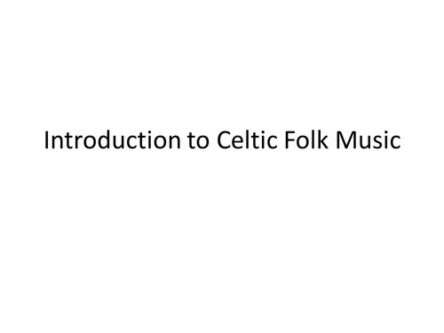 Introduction to Celtic Folk Music - PowerPoint