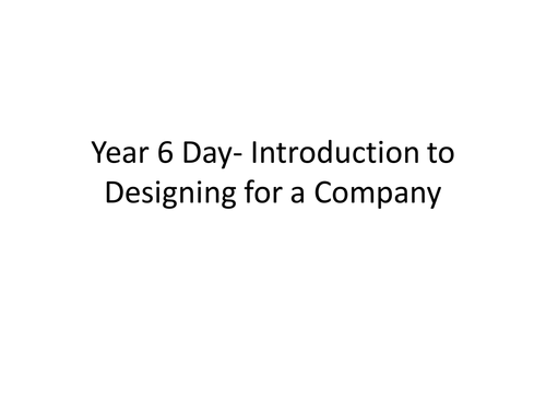 Introduction to Designing for a company for Year 6
