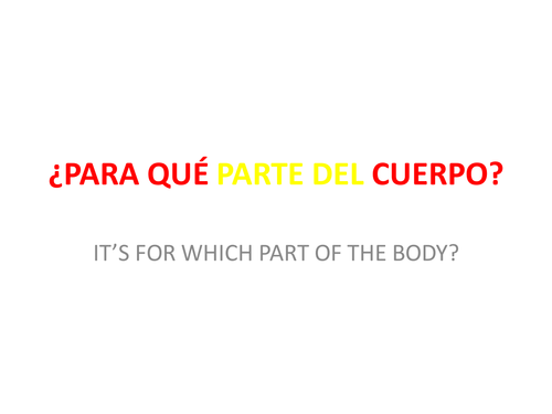 The body in Spanish ¿PARA QUê PARTE DEL CUERPO?
