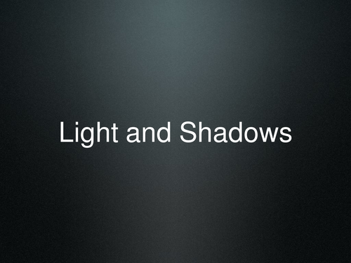 Shadows LESSON PLAN AND PRESENTATION