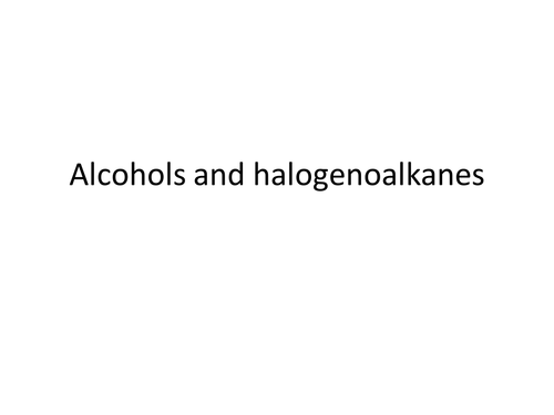 Alcohols and Halogenoalkanes Revision