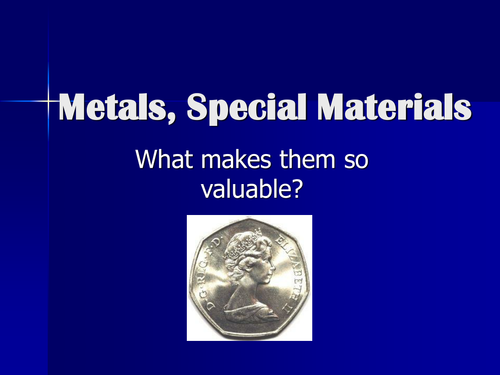 Metals, special materials
