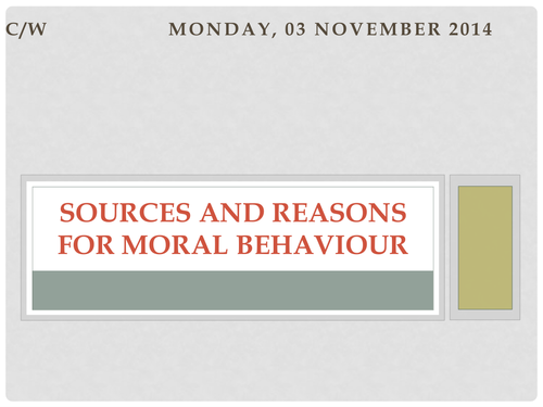 Sources & Reasons for Moral Behaviour