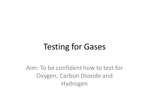 Testing for oxygen, carbon dioxide and hydrogen