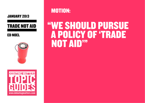 Debating Matters - Topic Guide - Trade Not Aid