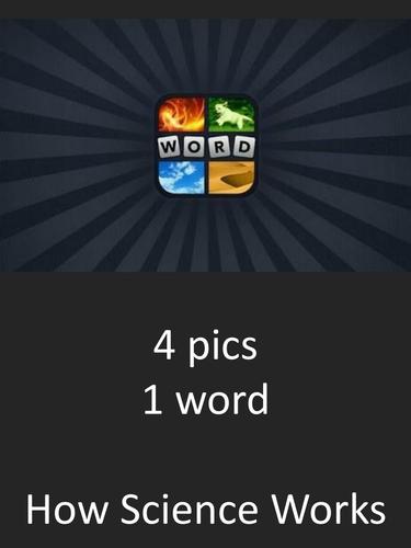 4 pics 1 word for how science works - updated