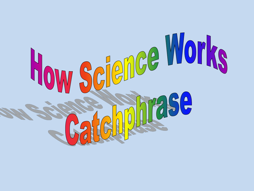 How Science Works Catchphrase