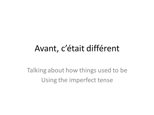Avant c'était différent - using the imperfect