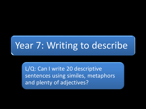 DESCRIPTIVE WRITING SENTENCES YEAR 7