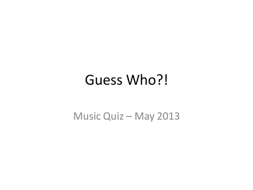 Guess Who Music Quiz May 2013